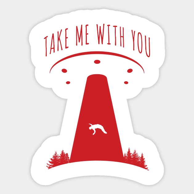 'Take Me With You' Funny UFO Abducted Sticker by ourwackyhome